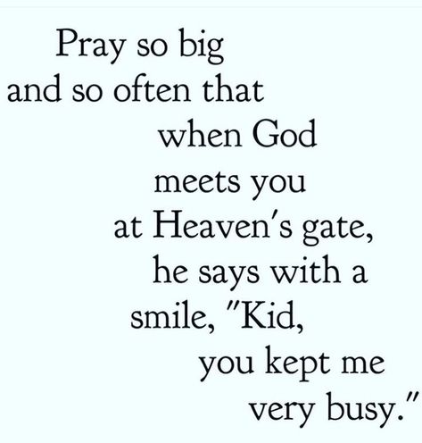 Prayer quotes: Pray big. Pray often. Prayer Of Gratitude To God, Pray Everyday, God Pray, Ayat Alkitab, Inspirational Bible Quotes, Prayer Quotes, Scripture Quotes, Verse Quotes, Bible Verses Quotes