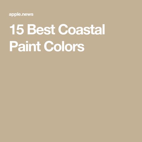 15 Best Coastal Paint Colors Beach House Exterior Paint Colors Coastal Cottage, California Coastal Color Palette, Behr Coastal Paint Colors, Best Coastal Paint Colors, Beach House Exterior Paint Colors, Coastal Paint Colors, Coastal Paint, Best Neutral Paint Colors, Coastal Color Palette