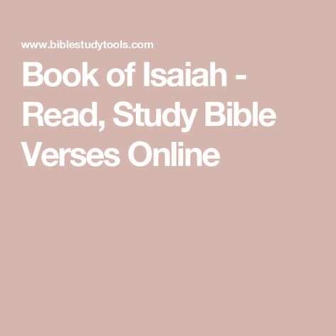 Book of Isaiah - Read, Study Bible Verses Online Book Of Isaiah Summary, The Book Of Isaiah, Isaiah 57, Book Of Isaiah, Bible Book, Study Bible, Books Of The Bible, Scripture Verses, Bible Study