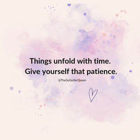 Things unfold with time. Give yourself that patience. . . . .#TheGoGetterQueen #QuoteofTheDay Quotes For Patience, Quotes On Patience, Patience Quotes, Self Motivation Quotes, Quotes On Instagram, Go Getter, July 10, Queen Quotes, Self Motivation