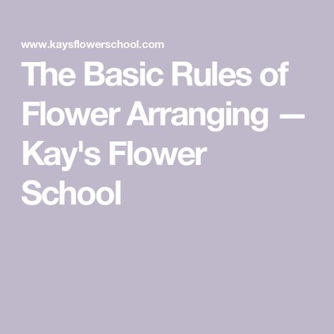 The Basic Rules of Flower Arranging — Kay's Flower School Basics Of Flower Arranging, Flower Arrangement Workshop, Flower Arranging Class, Flower Arranging Tutorial, Floral Workshop, Large Floral Arrangements, Floral Arranging, Home Floral Arrangements, One Flower