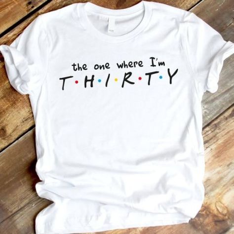 The one where I'm THIRTY t shirt The One Where I Turn 30, Hello 30 Birthday Turning 30, Thirty Birthday Ideas Turning 30 Women, Gifts For 30th Birthday For Her, 30 Birthday Gifts For Her, Thirty Birthday Ideas, 30 Birthday Ideas, 30th Birthday Ideas, 30th Birthday Ideas For Women