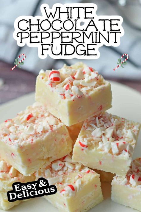 Peppermint Fudge Easy, White Chocolate Peppermint Fudge, Chocolate Peppermint Fudge, Peppermint Fudge Recipe, Peppermint Fudge, White Chocolate Peppermint, White Chocolate Fudge, Christmas Fudge, Candy Recipe