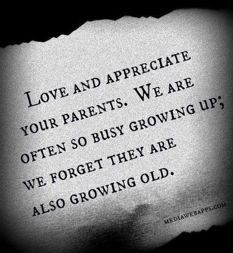 Love And Appreciate Your Parents Pictures, Photos, and Images for Facebook, Tumblr, Pinterest, and Twitter Parents Getting Older Quotes, Appreciate Your Parents, Older Quotes, Getting Older Quotes, Every Family Has A Story, Love Your Parents, I Love My Parents, Words For Thought, Great Sayings