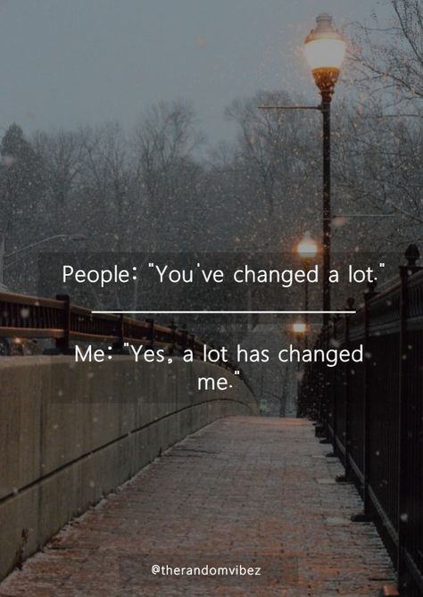 You Changed Quotes, People Change Quotes, Moving Forward Quotes, Inspirational Quotes About Change, Quotes About Change, Unique Quotes, Beautiful Love Quotes, Super Quotes, Change Quotes