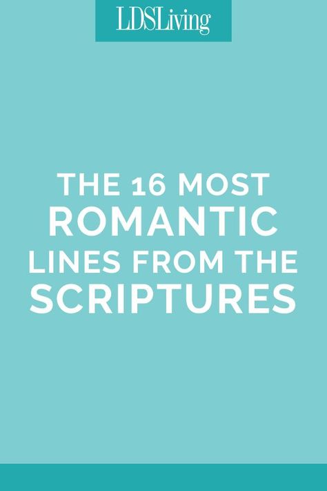 The 16 Most Romantic Lines from the Scriptures Lds Valentines, Romantic Lines, Lds Lessons, Lds Scriptures, Lds Living, Love Scriptures, Motivating Quotes, Mom Thoughts, Church Activities