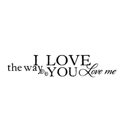 Fireside Home I Love the Way You Love Me Wall Decal Color: Black Sara Aesthetic, Make It Happen Quotes, Quilt Quotes, Bible Wall Decals, Random Products, Large Wall Decals, Inspirational Wall Decals, Family Wall Decals, Prayer Wall