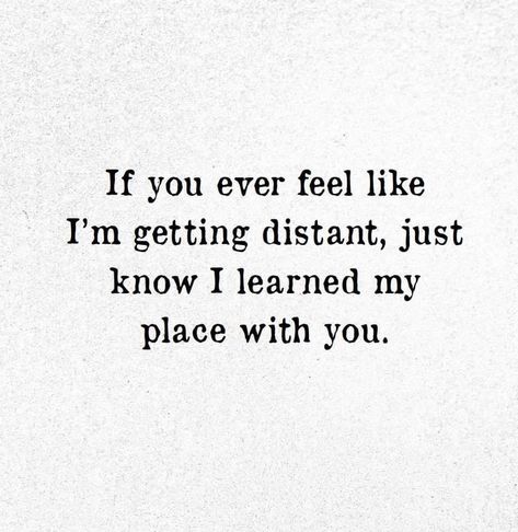 Learn your place in someone's life, so you don't overplay your part. My Own Place Quotes, Not Meaning As Much To Someone Quotes, Don't Overplay Your Part, Being A Placeholder Quotes, Know Your Place Quotes, Learn Your Place In Peoples Life, Know Your Place In Peoples Lives Quotes, Know Your Place, Place Quotes