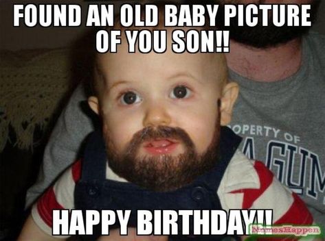 Found an old baby son birthday meme Sarcastic Happy Birthday, Happy Birthday Little Brother, Happy Birthday Andy, Happy Birthday Matt, Happy Birthday Mike, Happy Birthday Chris, Happy Birthday Steve, Funny Happy Birthday Meme, Happy Birthday Cousin