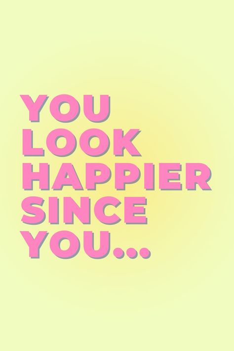 You look happier since you started loving yourself more You Look Happier, You Look Happier Quotes, Loving Yourself, Same Love, Dating Tips, Love You More, Happy Quotes, Vision Board, Love You