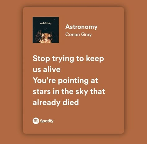 Conan Gray Song Lyrics Aesthetic, Astronomy Conan Gray Lyrics, I Love You In Conan Gray Lyrics, Yours Conan Gray Lyrics, Conan Grey Quotes, People Watching Conan Gray Lyrics, Conan Gray Spotify Lyrics, Conan Grey Lyrics, Song Lyric Spotify