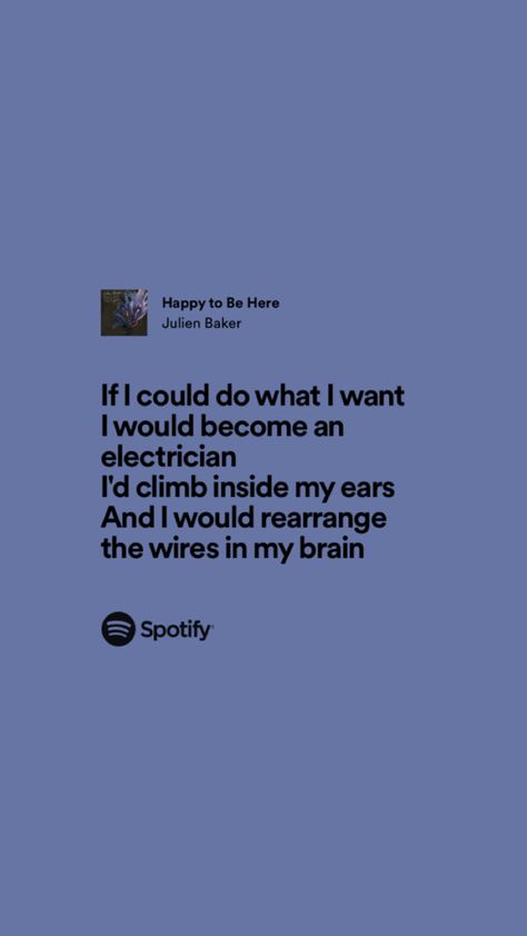 Lyrics Tattoo, Lyrics Spotify, Julien Baker, Happy To Be Here, What I Want, Song Lyrics, Songs, Tattoos, Music