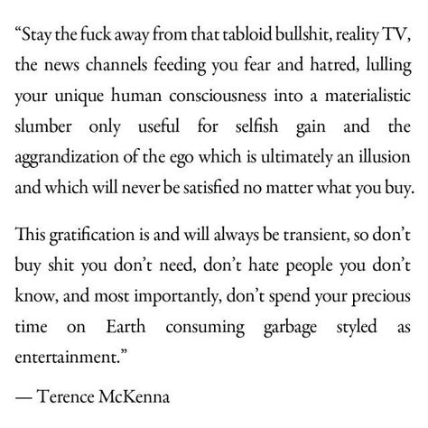 Terrance Mckenna Quotes, Seratonin Quotes, Terrence Mckenna Quotes, Terence Mckenna Quotes, Terrence Mckenna, Terence Mckenna, Words Beautiful, The Ego, Well Said Quotes