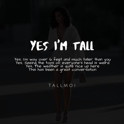 Proud to be a tall girl. . . . . . . #tallwomen #tall #tallwomenrocks #tallwomenquotes #talllady #inspiration #tallmoi #tallwomenrock #tallista #tallgirlproblem #tallgirlproblems #tallproblems #tallwomenclothing #clothing Manifest Tall Height, Being Tall Aesthetic, Tall Aesthetic Girl, Tall Height Manifestation, Tall Girls Quotes, Tall Subliminal, Tall Height Affirmations, Height Manifestation Vision Board, Tall Height Vision Board