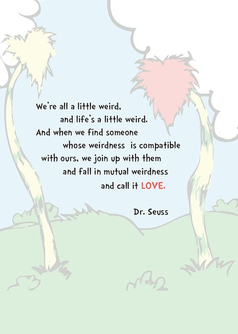 This is and always will be one of my favorite quotes Crazy Love Quotes, Dr Seuss Quotes, My Favorite Quotes, Seuss Quotes, Crazy Quotes, Motivational Prints, Inspirational Posters, Inspirational Prints, Typography Quotes