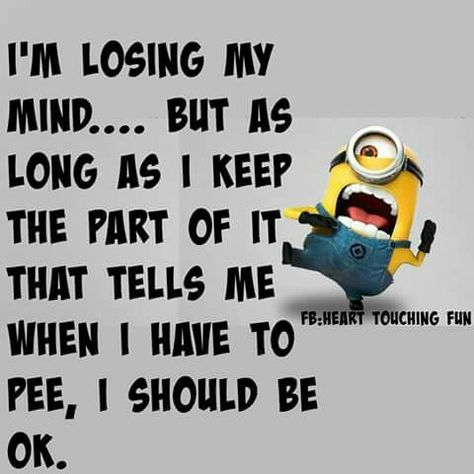 Ha I Have To Pee, Minions Humor, Funny Minion Pictures, I'm Okay, Losing My Mind, Minion Pictures, Minion Jokes, Minions Love, A Minion