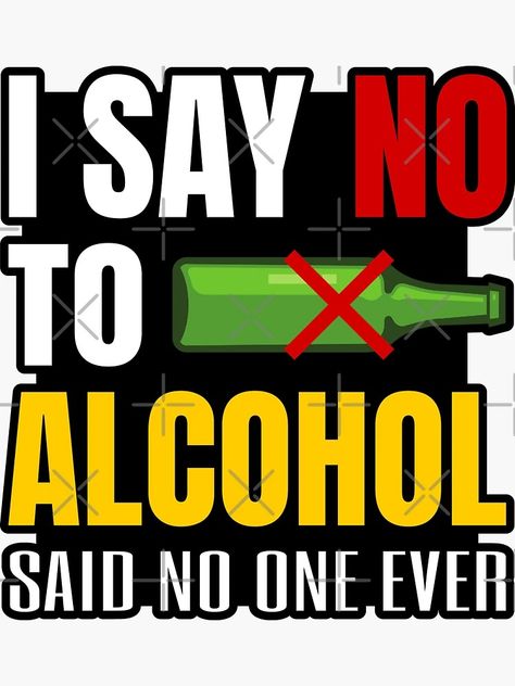 "I Say No To Alcohol | Funny Sarcastic Quote | White Lie Party" Sticker for Sale by Dev-Ang | Redbubble Say No To Alcohol, White Lie Party, Alcohol Funny, Sarcastic Quotes Funny, Funny Sarcastic, Sarcastic Humor, Sarcastic Quotes, I Said, Collage