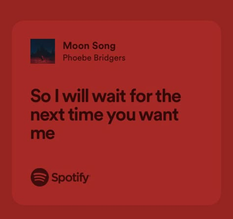 Spotify Quotes, Random Lyrics, Some Lyrics, Songs That Describe Me, I Will Wait, Relatable Lyrics, Moon Song, Rap Lyrics Quotes, Meaningful Lyrics