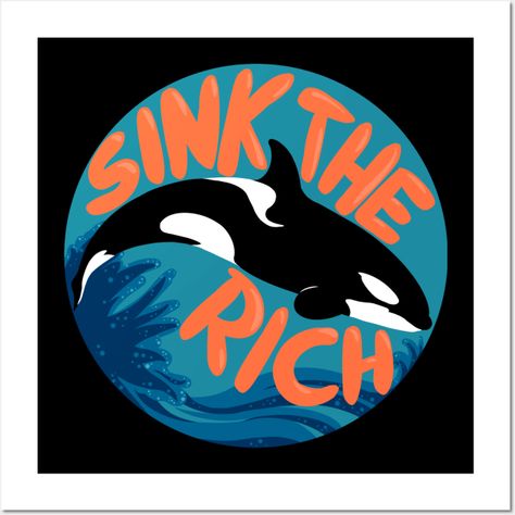 All love and support to our orca comrades! Sink the rich! -- Choose from our vast selection of art prints and posters to match with your desired size to make the perfect print or poster. Pick your favorite: Movies, TV Shows, Art, and so much more! Available in mini, small, medium, large, and extra-large depending on the design. For men, women, and children. Perfect for decoration. Eat The Rich Poster, Eat The Rich Art, Orca Poster, Orca Art, Rich Art, Eat The Rich, Love And Support, All Love, Mural Art