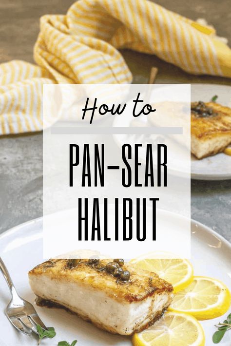 Halibut Pan Seared, Pan Fried Halibut, Halibut Recipes Pan Seared, Seared Halibut Recipes, Pan Seared Halibut Recipes, Pan Seared Halibut, Seared Halibut, Seared Fish, Halibut Recipes