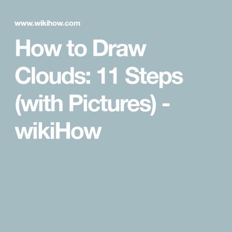 How to Draw Clouds: 11 Steps (with Pictures) - wikiHow Clouds With Pencil, Drawn Clouds, How To Draw Clouds, Draw Clouds, Cloud Tutorial, Floating In The Sky, How To Make Clouds, Cumulus Clouds, Cartoon Clouds