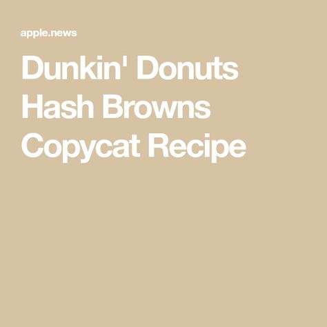 Dunkin' Donuts Hash Browns Copycat Recipe Dunkin Donuts Hashbrowns Recipe, Copycat Dunkin Donuts Iced Coffee, Copycat Mcdonald’s Hash Brown, Homemade Hash Browns, Hashbrowns Mcdonald’s, Frozen Hash Brown Recipes, Hashbrown Recipes, Hash Brown, Hash Browns