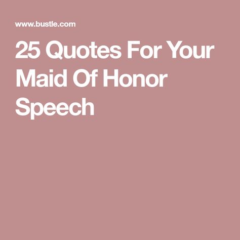 25 Quotes For Your Maid Of Honor Speech Quotes For Speech, Maid Of Honor Quotes, Honor Quotes, Sister Wedding Speeches, Speech Tips, Best Man Wedding Speeches, Best Wedding Speeches, Maid Of Honor Speech, Best Man Wedding