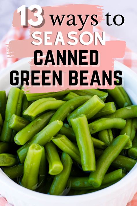 Make Canned Green Beans Taste Better, How To Make Canned Green Beans Taste Better, How To Make Can Green Beans Taste Better, Ways To Make Green Beans, What To Do With Canned Green Beans, Season Canned Green Beans, Canned Green Beans How To Season, How To Make Canned Green Beans Better, Seasoning Green Beans