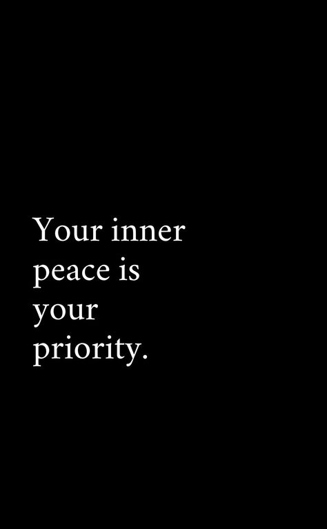 Your inner peace is your priority. Finally Peace Quotes, I Just Want Peace In My Life, Just Want Peace Quotes, Peace Is My Priority Quotes, My Priority Quotes, I Just Want Peace Quotes, Want Peace Quotes, I Just Want Peace, Priority Quotes