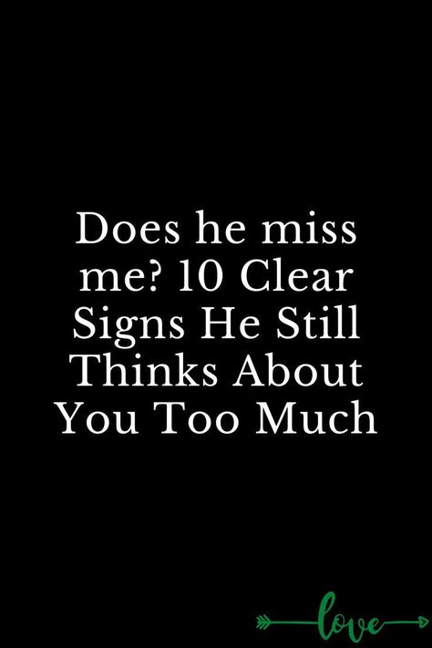 Does he miss me? 10 Clear Signs He Still Thinks About You Too Much Does He Think About Me Quotes, Does He Miss Me Quotes, Why Do I Still Think About Him, Is He Thinking About Me, Does He Think About Me, Still Thinking About You, Does He Love Me Quotes, Does He Still Love Me, He Misses Me