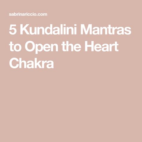 5 Kundalini Mantras to Open the Heart Chakra Heart Chakra Mantra, Kundalini Mantra, Chakra Mantra, The Heart Chakra, Open Your Heart, Heart Chakra, Mantra, Chakra