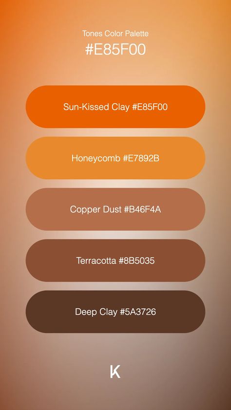 Tones Color Palette Sun-Kissed Clay #E85F00 · Honeycomb #E7892B · Copper Dust #B46F4A · Terracotta #8B5035 · Deep Clay #5A3726 Earth Colour Palette, Terracotta Color Palette, Terracotta Color, Hex Color Palette, Earth Color, Cozy Room Decor, Vibrant Energy, Hex Colors, Cozy Room