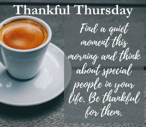 Thankful Thursday: find a quiet moment this morning and think about special people in your life. Be thankful for them. quotes good morning thursday thankful thursday thursday quotes and sayings thursday coffee quotes thankful thursday images thursday quotes with coffee Weekday Motivation, Happy Easter Gif, Happy Mothers Day Pictures, Good Morning Facebook, Mothers Day Pictures, Mother Pictures, Thursday Quotes, Weekday Quotes, Good Morning Quote