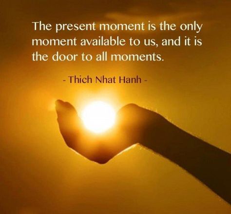 Some Good Thoughts, Meditation Quotes Mindfulness, Be In The Moment, Live Life Happy, Buddha Teachings, Thich Nhat Hanh, The Present Moment, Meditation Quotes, Present Moment