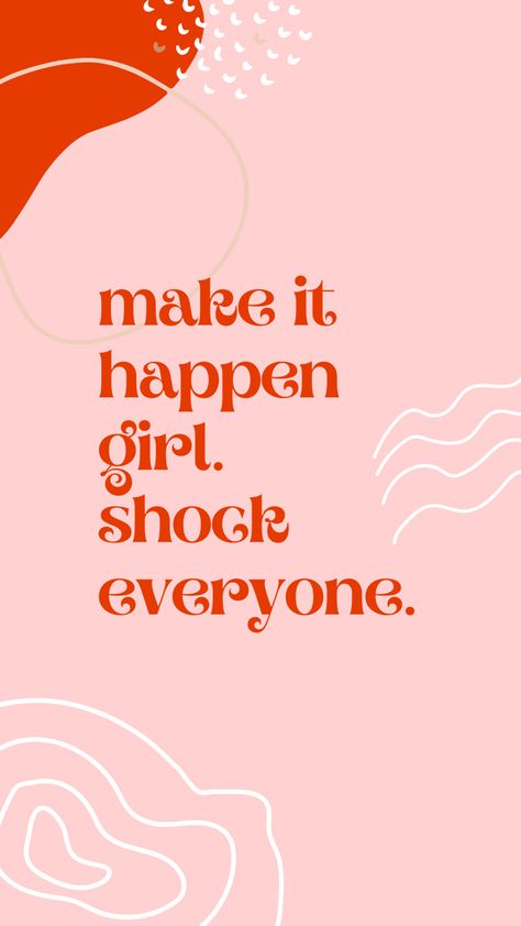 #iPhonewallpaper #makeithappen #shockeveryone Make It Happen Girl Shock Everyone, Shock Everyone, Widget Board, Doodle Girl, Go Girl, You Go Girl, Girl Wallpaper, Make It Happen, Cute Quotes