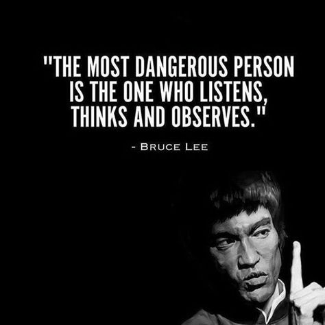 The Most Dangerous Person...  . is the One who Listens  . Thinks and Observes!  . Bruce Lee . #athingaday #Most #Dangerous #Person #One #Who #Listens #Thinks #Observes February 06 2019 at 06:18PM at http://bit.ly/2Bltmm7 Personality Quotes, Bruce Lee Quotes, Success Life, Quotes For Success, Words Of Wisdom Quotes, Warrior Quotes, Philosophy Quotes, Badass Quotes, Lesson Quotes