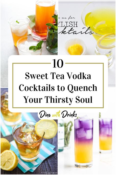 Collage of 4 sweet tea vodka cocktails. Deep Eddy Sweet Tea Vodka Drinks, Deep Eddy Sweet Tea Vodka Recipes, Sweet Tea Vodka Drinks, Best Sweet Tea, Fruit Cocktail Drink, Sweet Tea Cocktail, Alcoholic Tea, Vodka Mixed Drinks, Martini Recipes Vodka