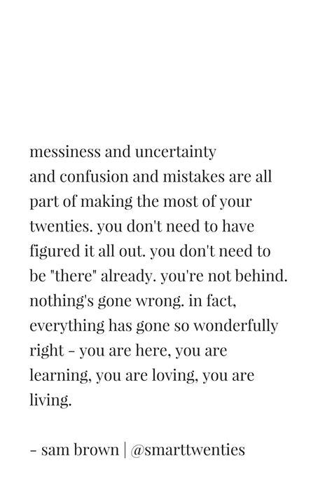 10 Pieces of Advice For Your Twenties - Sam Laura Brown In Your Twenties Quotes Life, Living In Your 20s Quotes, Best Pieces Of Advice, Being In Your Twenties Quotes, Twenty Something Quotes, Quotes About Your Twenties, Quotes About Your 20s, Advice For Your 20s, Being On Your Own Quotes