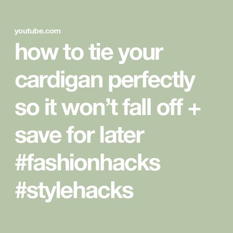 how to tie your cardigan perfectly so it won’t fall off + save for later #fashionhacks #stylehacks Fashion Hacks, Save For Later, Shop My, Knitting, Fashion Tips