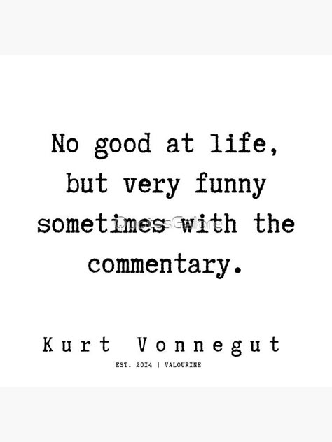 Kurt Vonnegut Quotes Slaughterhouse Five, Paradoxical Art, Kurt Vonnegut Tattoo, Cruel Quotes, Vonnegut Quotes, Gifted Kid, Kurt Vonnegut Quotes, Podcast Quotes, Happy Brain