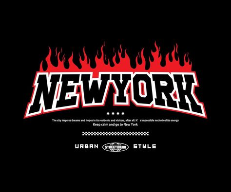 new york slogan with fire flame effect print, aesthetic graphic design for creative clothing, for streetwear and urban style t-shirts design, hoodies, etc Aesthetic Graphic Design, Creative Clothing, Print Aesthetic, Fire Flame, Streetwear Shirts, Flame Design, Style T Shirts, T Shirts Design, Go To New York