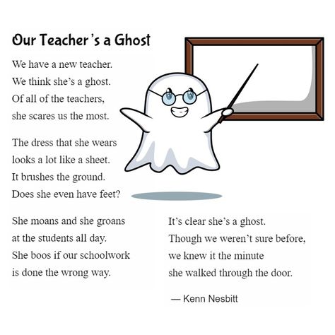 New funny poem for kids: "Our Teacher's a Ghost" https://poetry4kids.com/poems/our-teachers-a-ghost/ #ghostteacher #spookyschool #poetry4kids #childrenspoem Poems 2nd Grade, 2nd Grade Poems, Funny Teacher Poems, Poem Starters, Halloween Poems For Kids, Funny Rhyming Poems, Short Funny Poems, Short Poems For Kids, School Poems