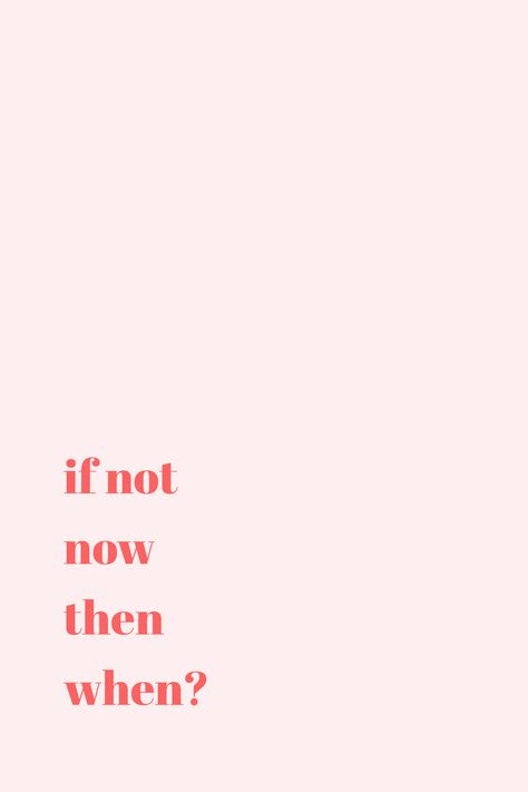 If Not Now Then When Aesthetic, If Not Now When Wallpaper, If Not Now Then When Wallpaper, If Not Now Then When, If Not Now When, Aesthetic Quote, Quote Wallpaper, Spotify Covers, Not Now