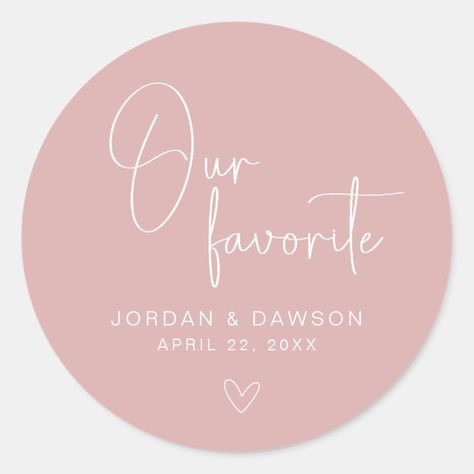 Dusty Rose Our Favorite Wedding Favor Sticker Candy Wedding Favors, Wedding Favor Stickers, Custom Wedding Favours, Packaging Stickers, Wedding Candy, Custom Templates, Pink Design, Wedding Stickers, Create Custom Stickers