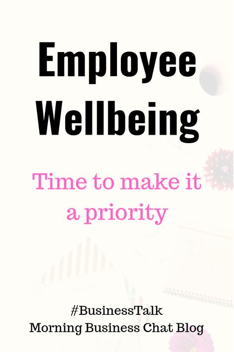 Now Is The Time To Focus On Employee Wellbeing Wellbeing At Work, Workplace Wellbeing, Financial Wellbeing, Professionalism In The Workplace, Employee Wellbeing, Difficult Employees, Employee Wellness Programs, Workplace Quotes, Organizational Leadership