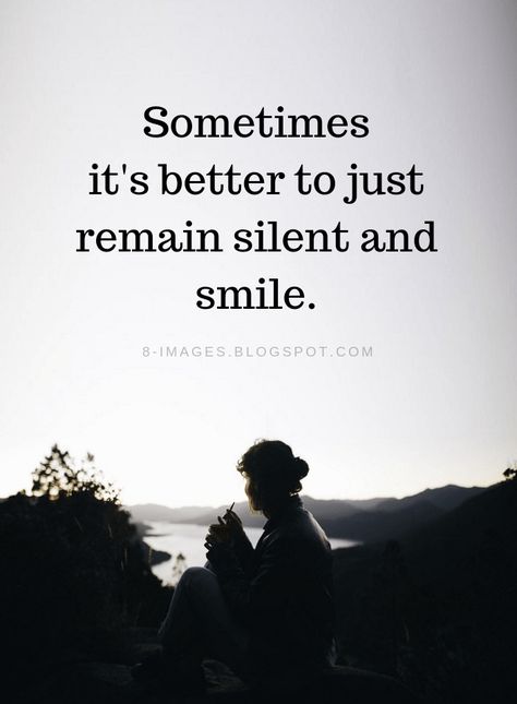 Remain Silent Quotes Sometimes it's better to just remain silent and smile. Remain Silent Quotes, Citation Silence, Silent Quotes, Silence Quotes, Remain Silent, Super Quotes, Trendy Quotes, Ideas Quotes, Intp