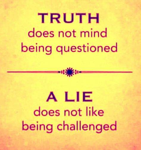 Truth does not mind being questioned. A Lie does not like being challenged. Wisdom Quotes Truths, Lies Quotes, I Know The Truth, Inspirational Life Lessons, Life Choices Quotes, Choices Quotes, Truth And Lies, Inspirational Quotes God, Bible Truth