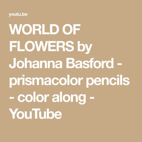 WORLD OF FLOWERS by Johanna Basford - prismacolor pencils - color along - YouTube Johanna Basford World Of Flowers, Basford World Of Flowers, Rooms Of Wonder, Pencils Color, Derwent Pencils, World Of Flowers, Book World, Joanna Basford, Parma Violets