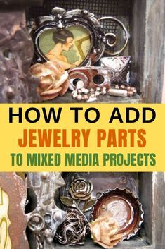 Altered Jewelry Boxes Mixed Media, Mixed Media Crafts Ideas, Mixed Media Assemblage, Diy Mixed Media Art Tutorials, Mixed Media Jewelry Ideas, Mixed Media Boxes Tutorials, What To Do With Old Jewelry Crafts, Paper Shadow Box Art Diy, Things To Make With Old Jewelry