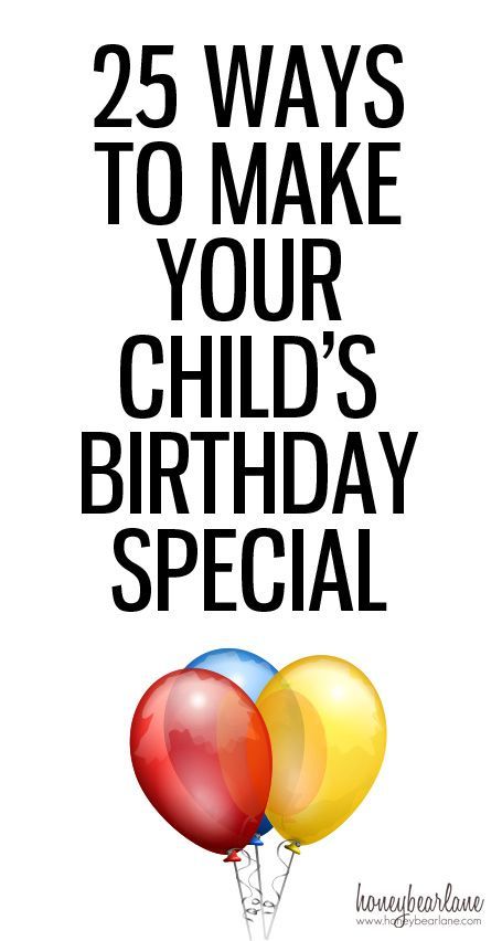 25 ways to make your childs birthday special Kids Birthday Tradition Ideas, Birthday Ideas For Son, Son's Birthday, Birthday Traditions, Birthday Special, Birthday Kids, Family Traditions, Birthday Celebrations, Birthday Fun